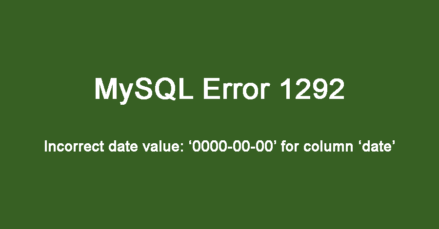 1292-incorrect-date-value-0000-00-00-for-column-date